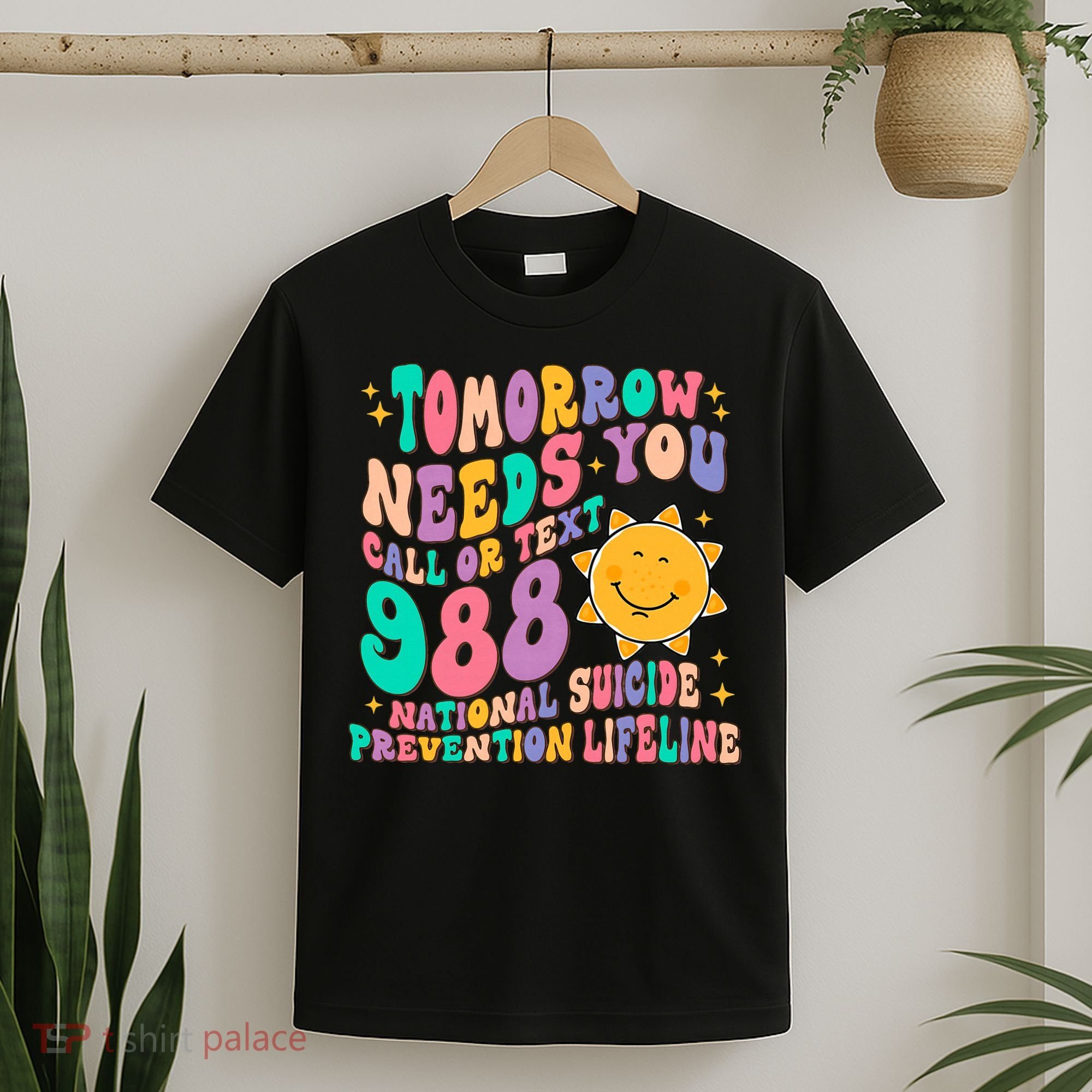 Tomorrow Needs You Call Text 988 National Suicide Prevention T-Shirt