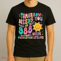 Tomorrow Needs You Call Text 988 National Suicide Prevention T-Shirt thumb 3