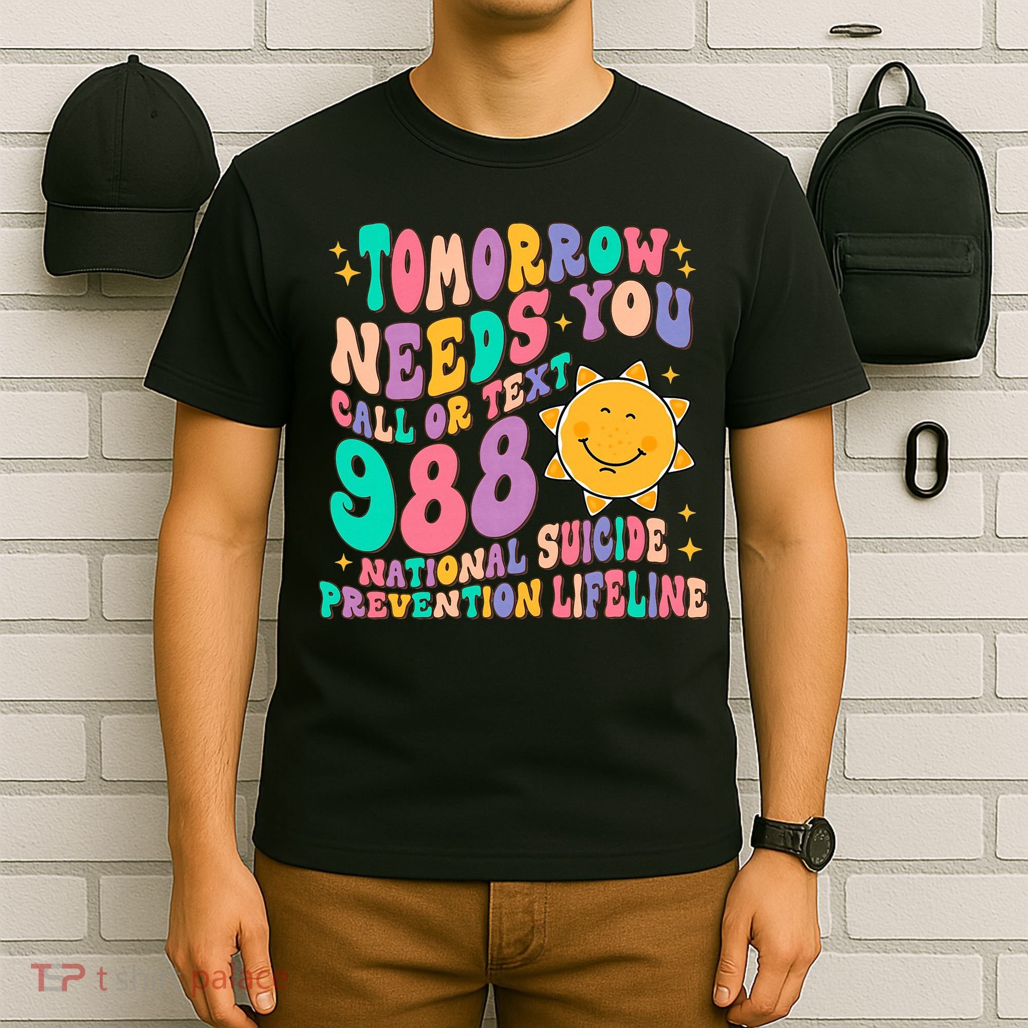 Tomorrow Needs You Call Text 988 National Suicide Prevention T-Shirt