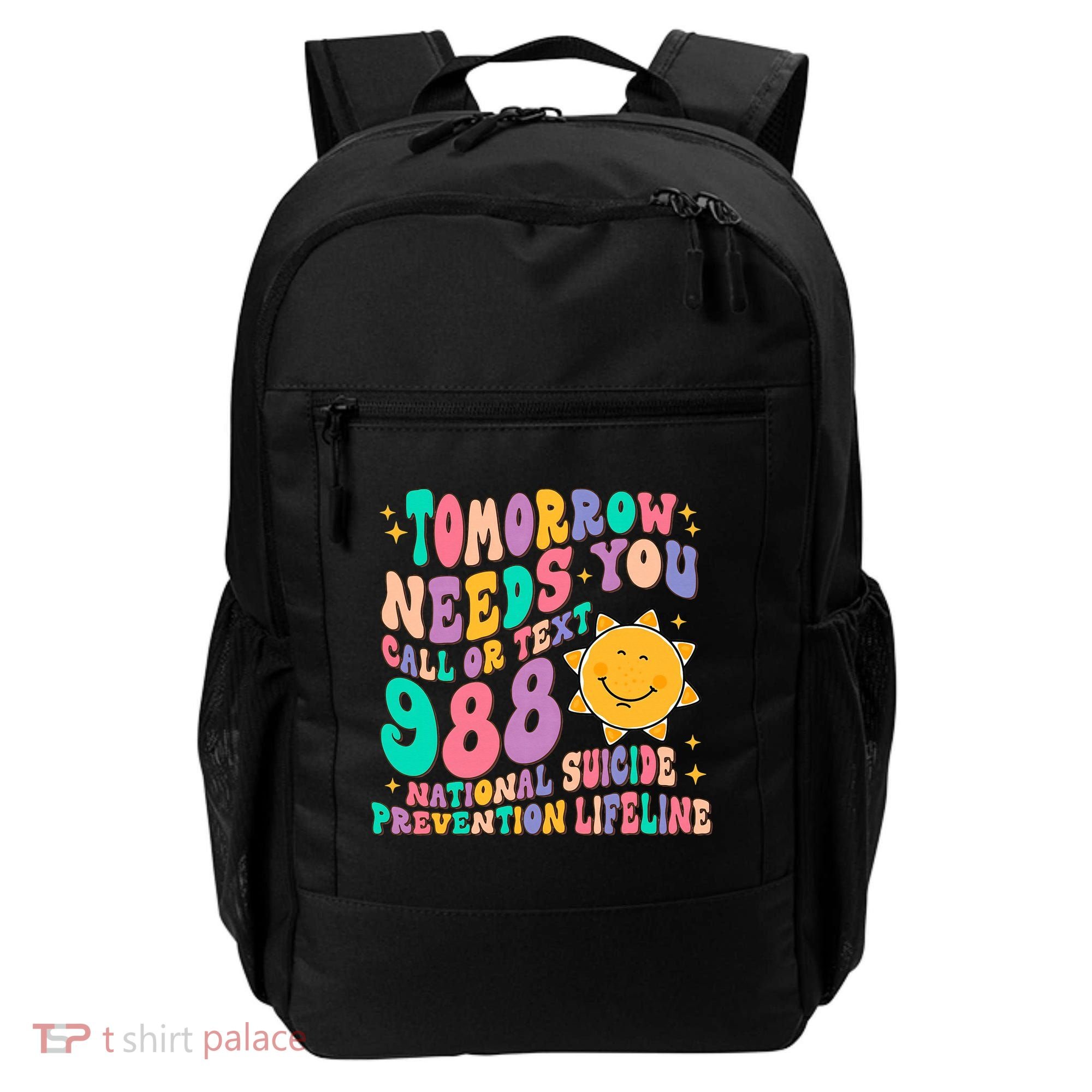 Tomorrow Needs You Call Text 988 National Suicide Prevention Backpack