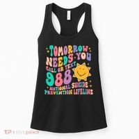 Tomorrow Needs You Call Text 988 National Suicide Prevention Women's Tank Top thumb 0