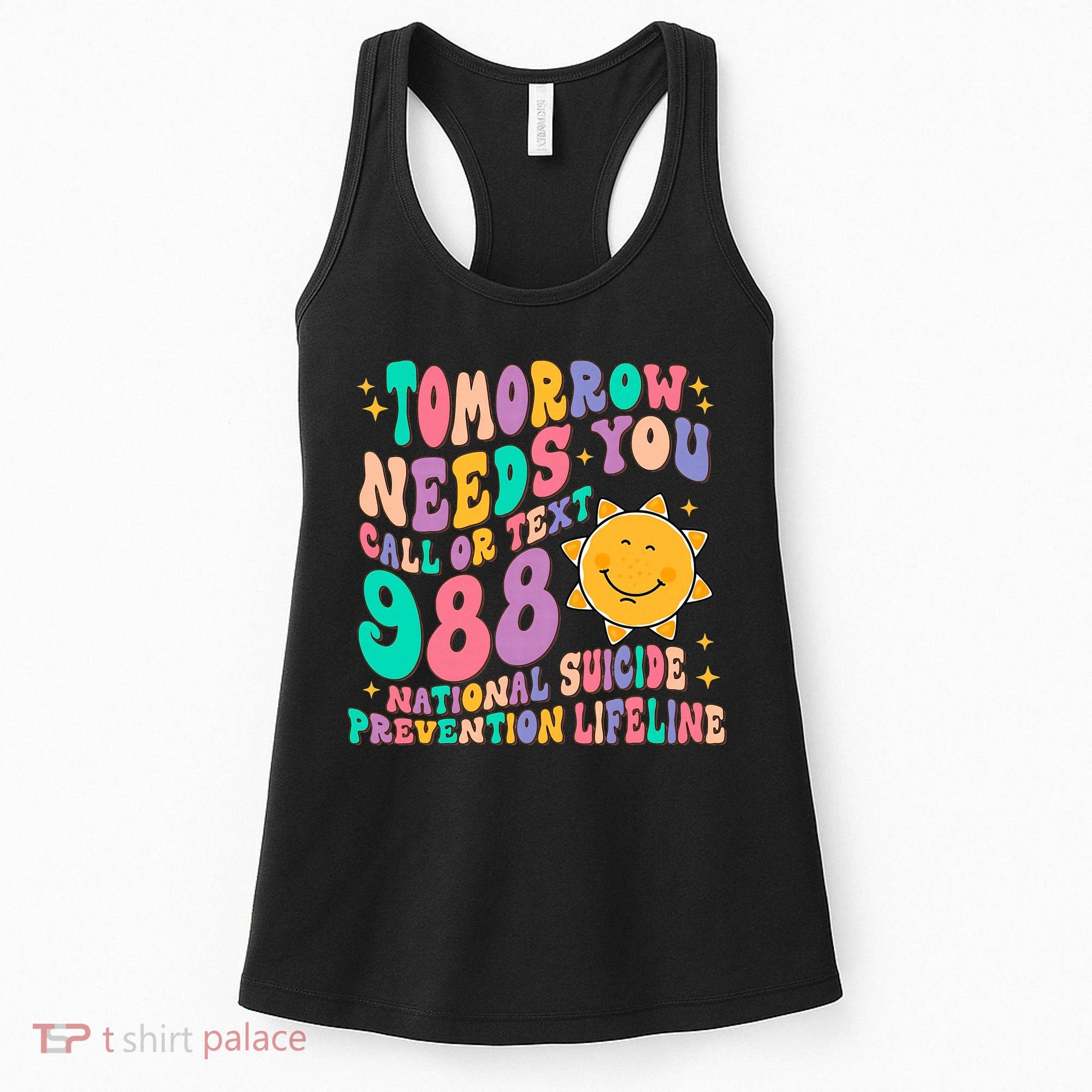 Tomorrow Needs You Call Text 988 National Suicide Prevention Women's Tank Top