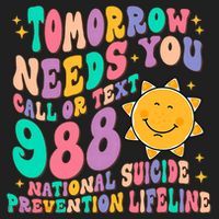 Tomorrow Needs You Call Text 988 National Suicide Prevention Hat thumb 2