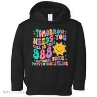 Tomorrow Needs You Call Text 988 National Suicide Prevention Toddler Hoodie thumb 0