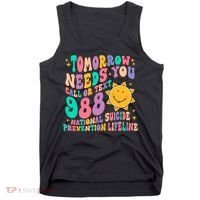 Tomorrow Needs You Call Text 988 National Suicide Prevention Tank Top thumb 0