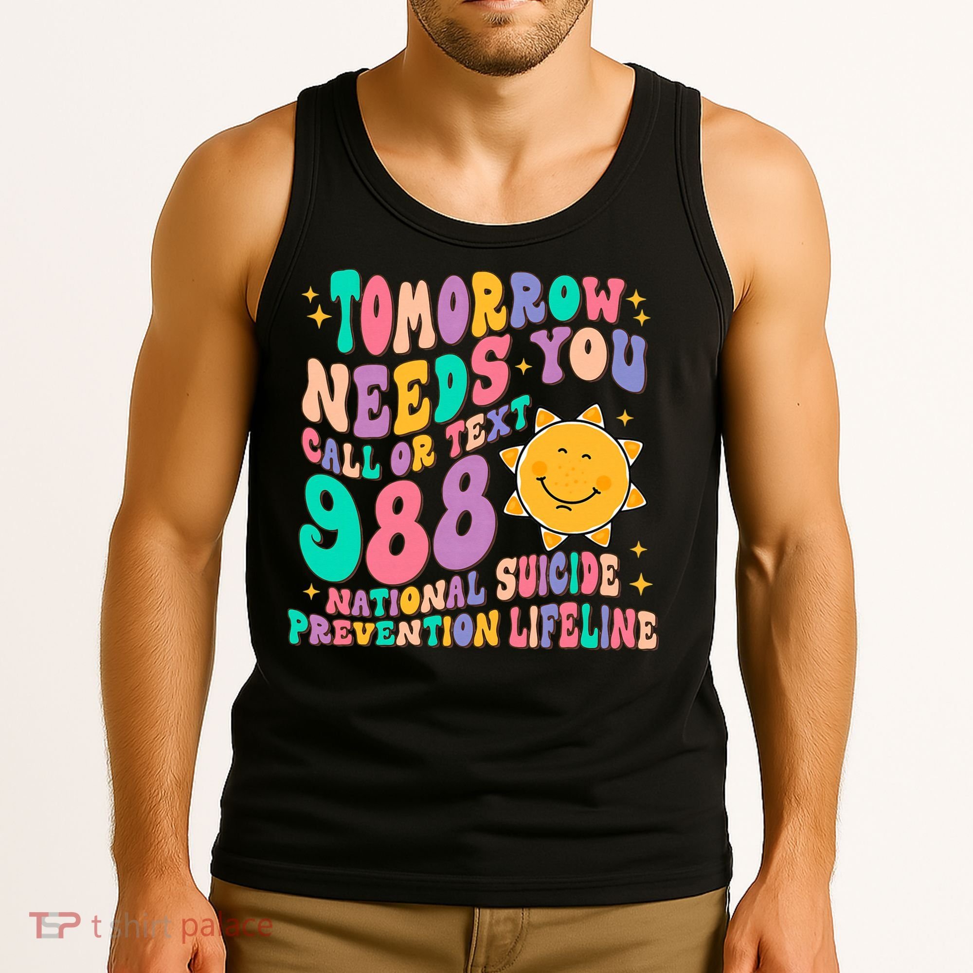 Tomorrow Needs You Call Text 988 National Suicide Prevention Tank Top