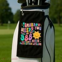 Tomorrow Needs You Call Text 988 National Suicide Prevention Golf Towel thumb 2