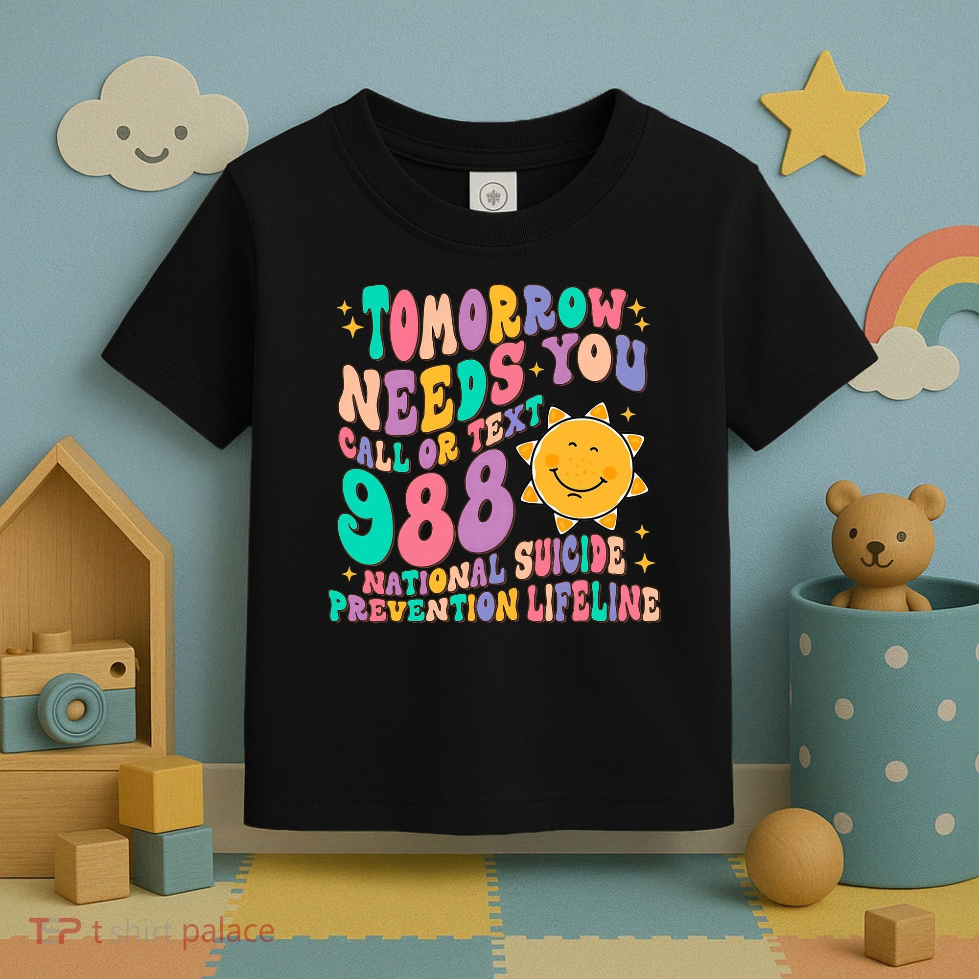 Tomorrow Needs You Call Text 988 National Suicide Prevention Toddler T-Shirt