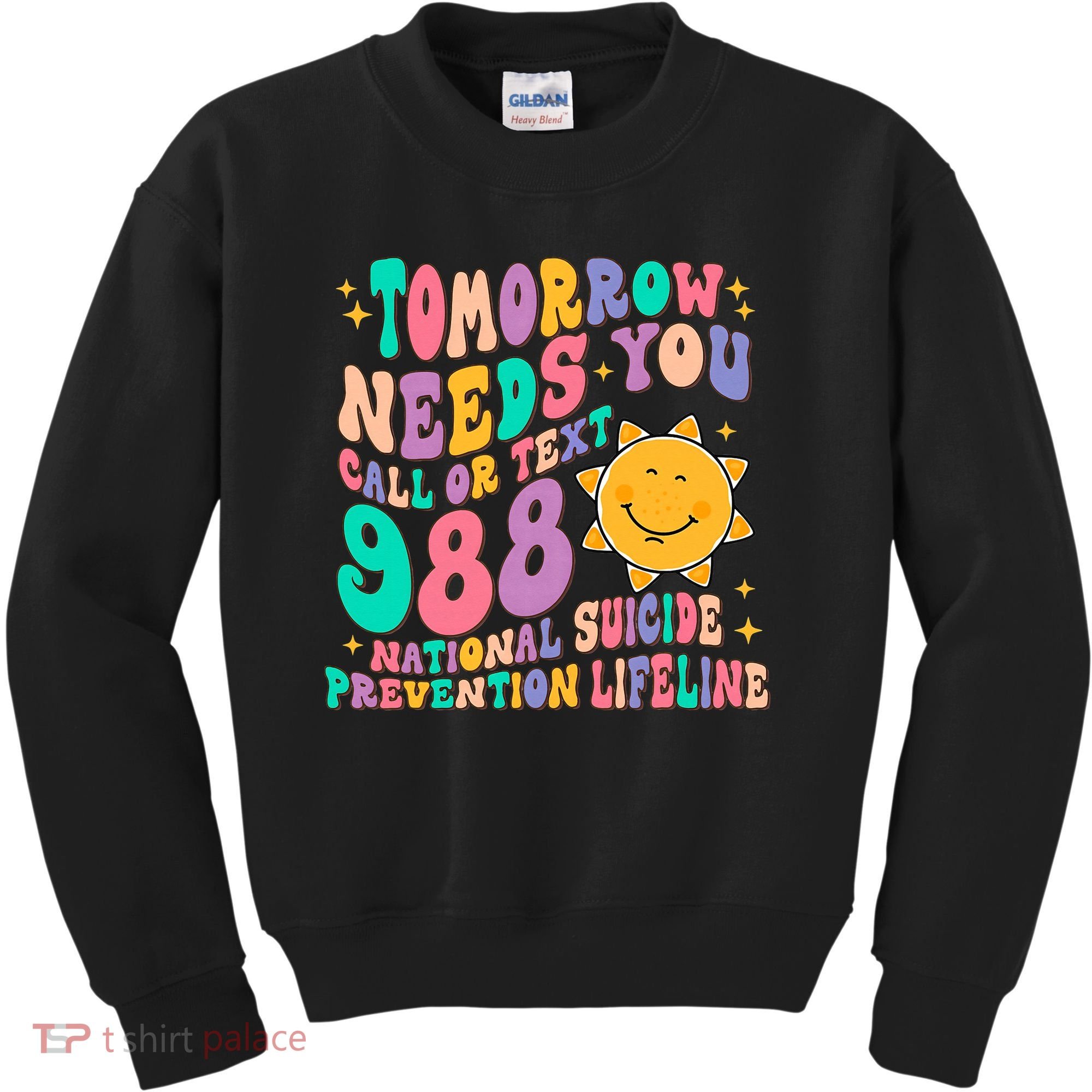 Tomorrow Needs You Call Text 988 National Suicide Prevention Kids Sweatshirt