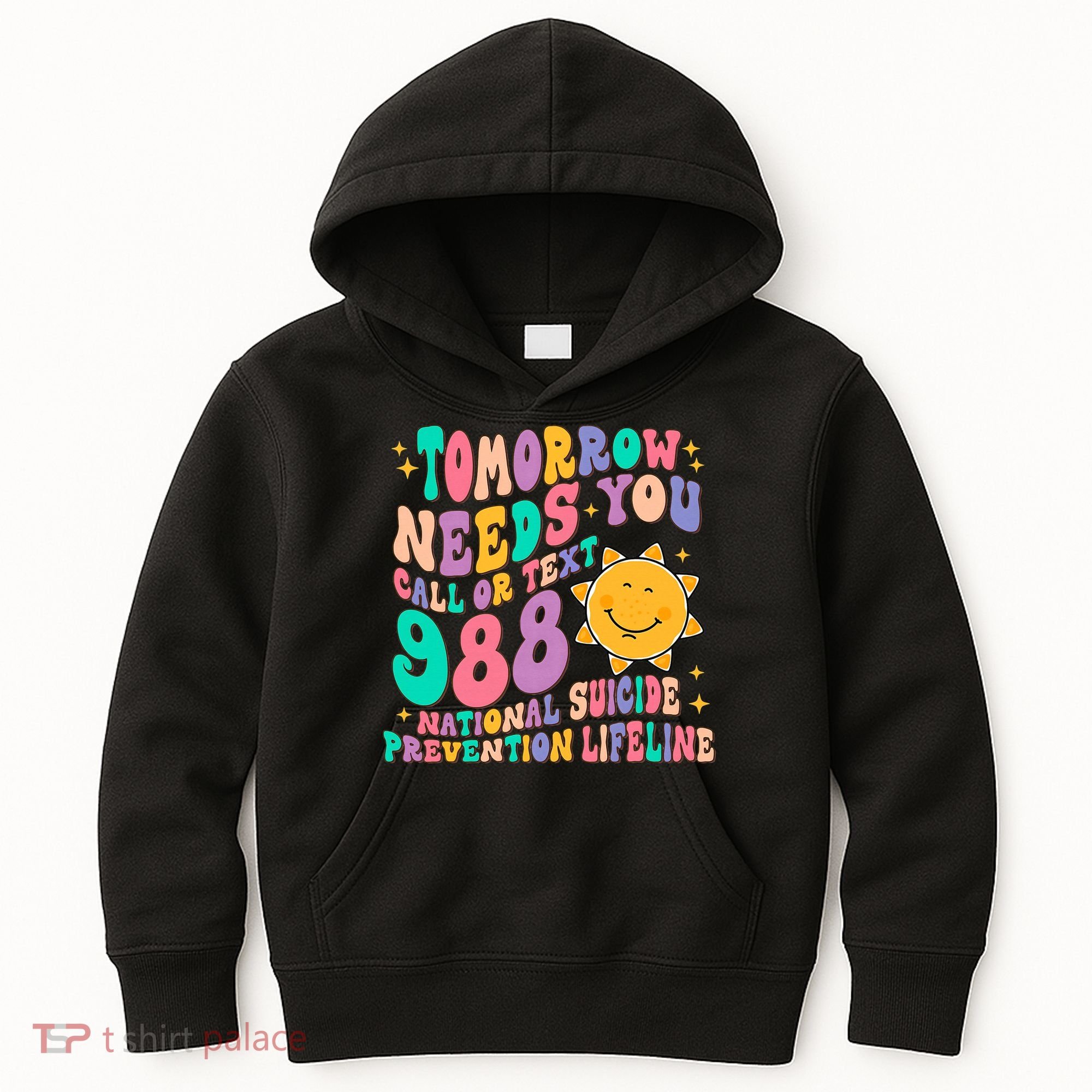 Tomorrow Needs You Call Text 988 National Suicide Prevention Kids Hoodie