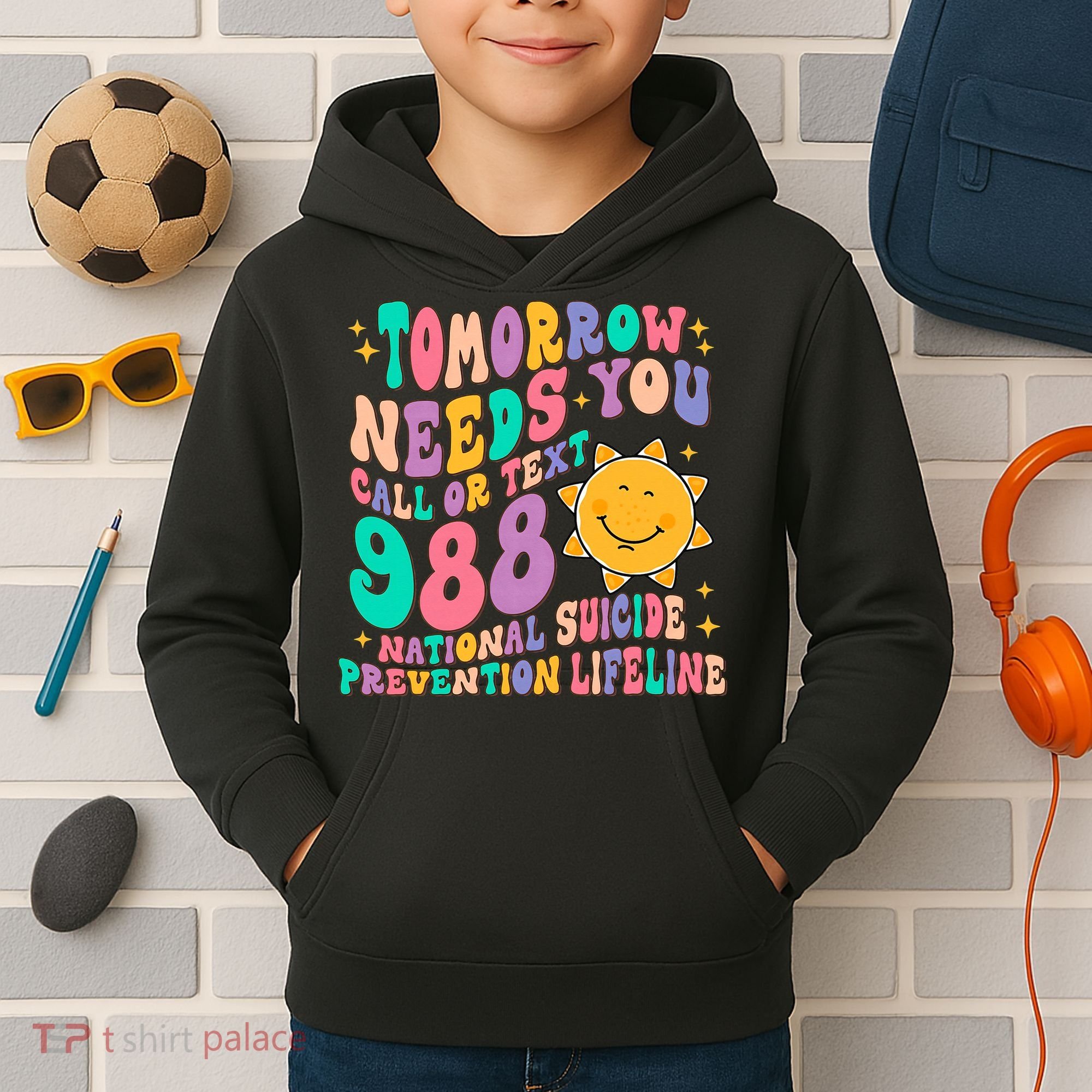 Tomorrow Needs You Call Text 988 National Suicide Prevention Kids Hoodie