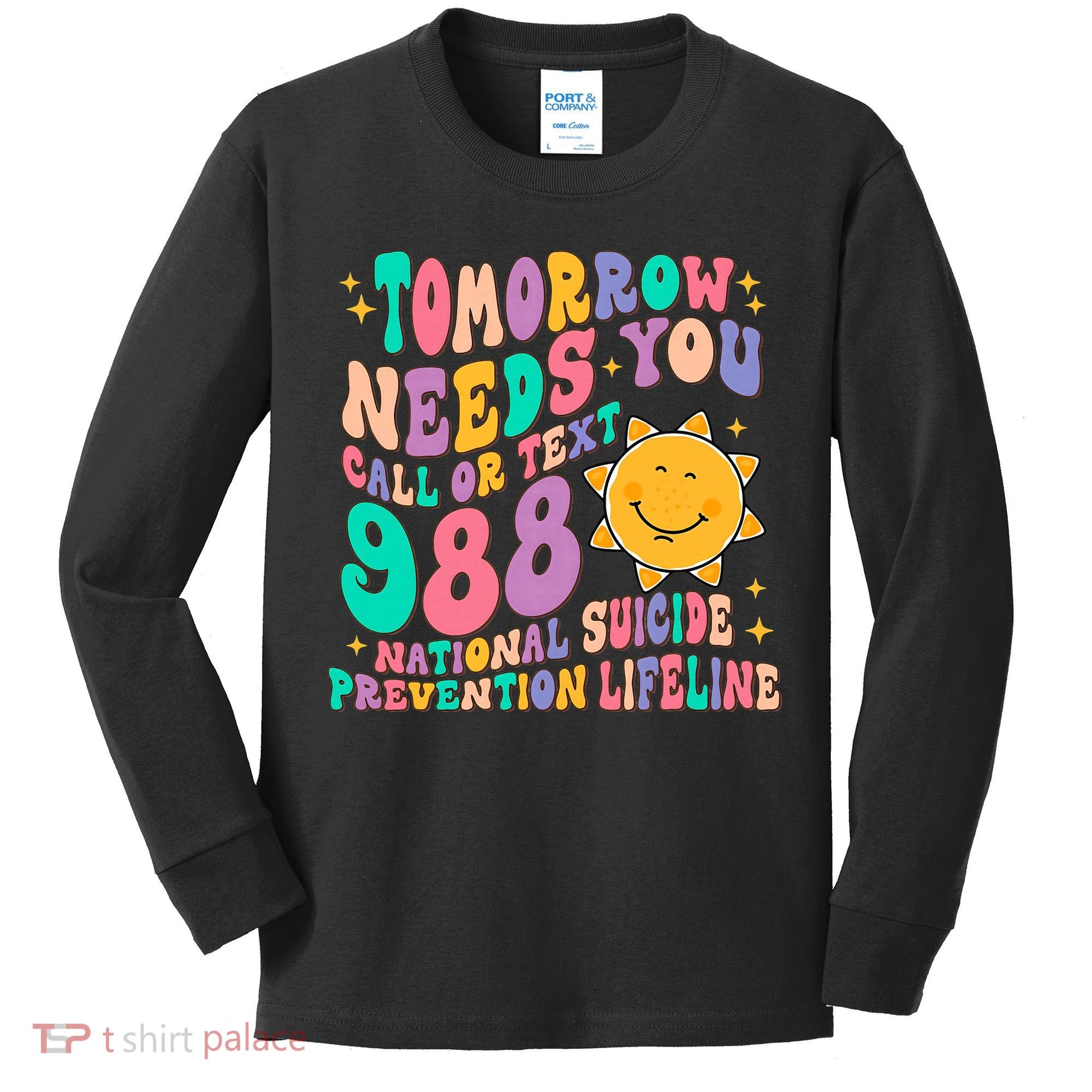 Tomorrow Needs You Call Text 988 National Suicide Prevention Kids Long Sleeve Shirt