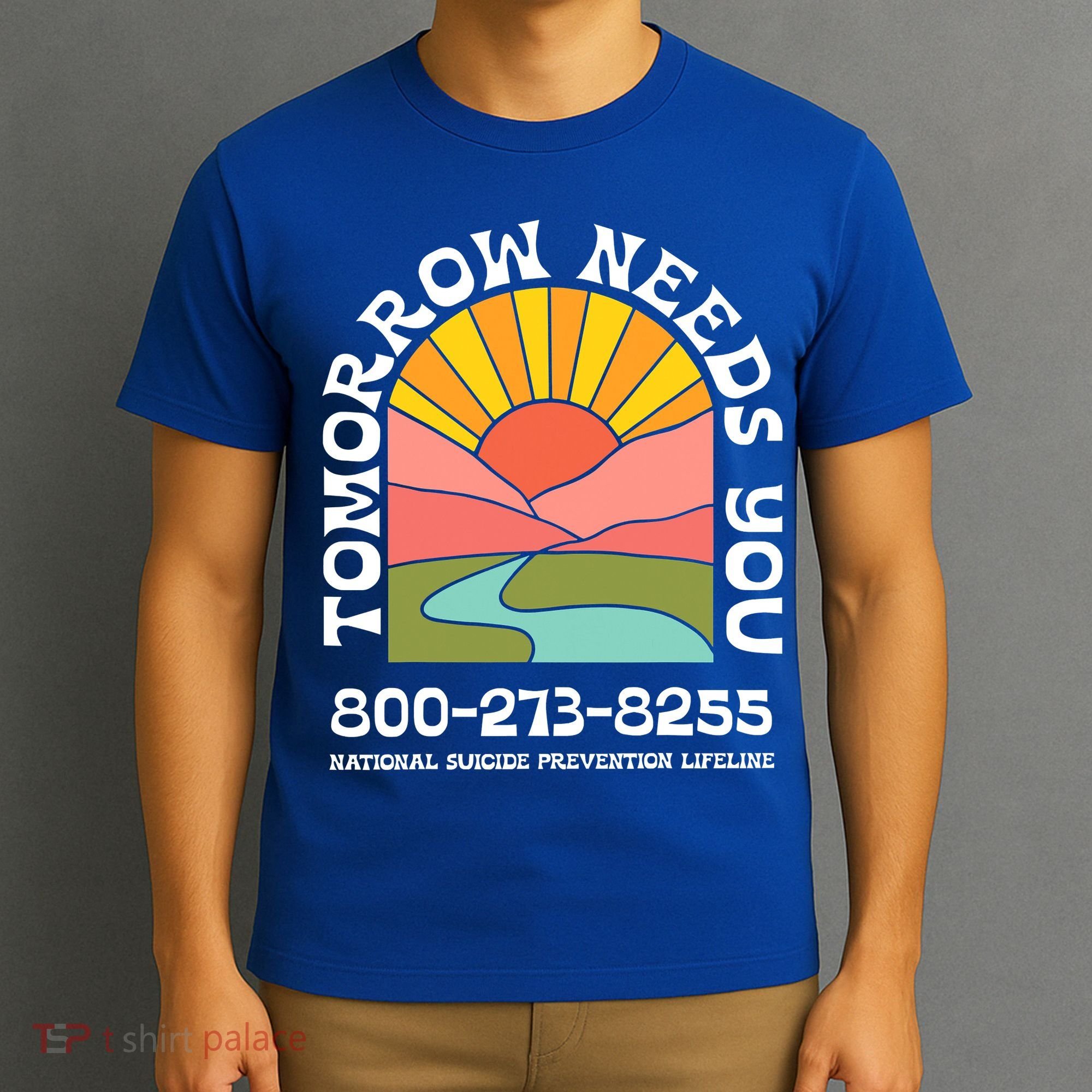 Tomorrow Needs You National Suicide Prevention Lifeline T-Shirt