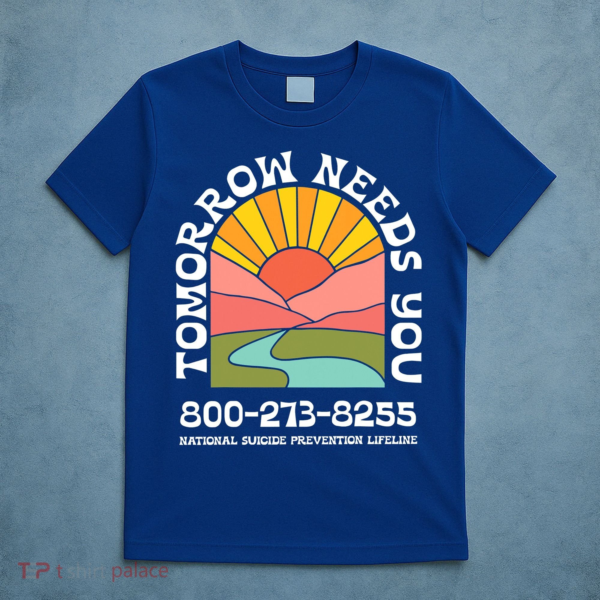 Tomorrow Needs You National Suicide Prevention Lifeline T-Shirt