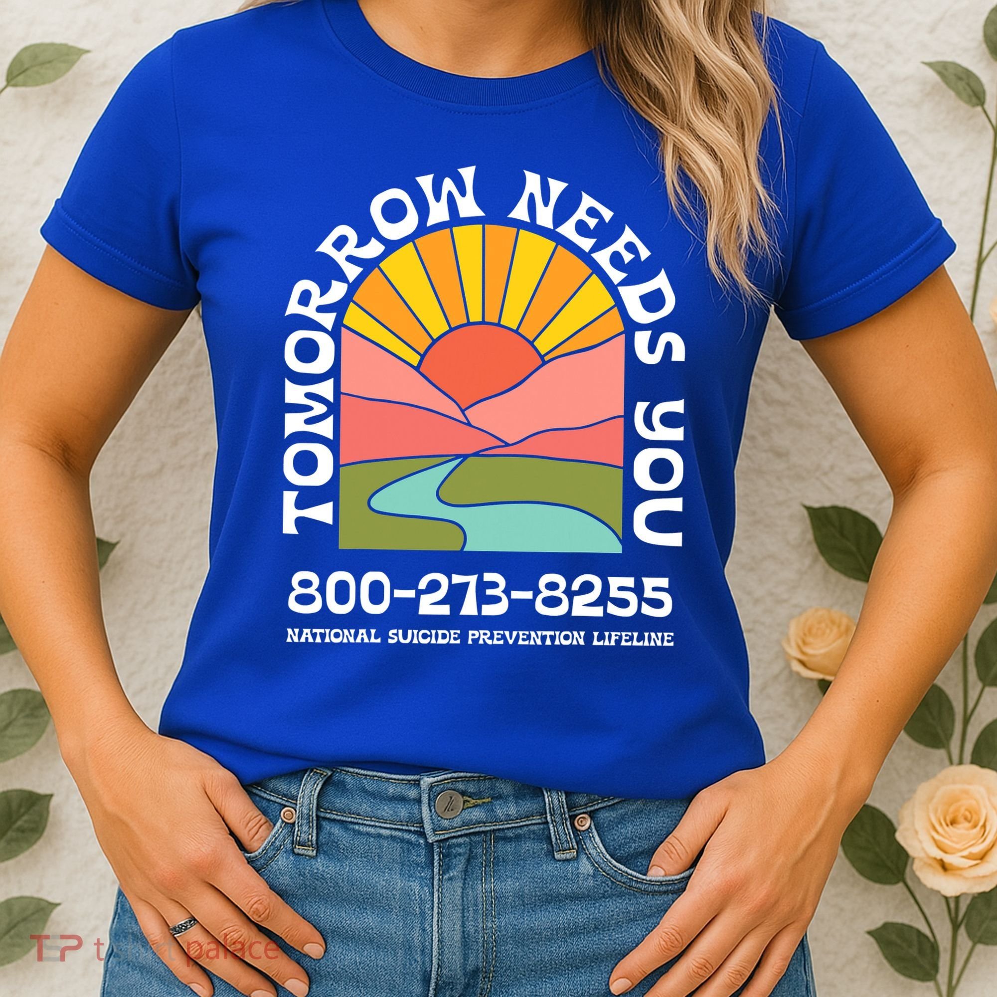 Tomorrow Needs You National Suicide Prevention Lifeline Women's T-Shirt