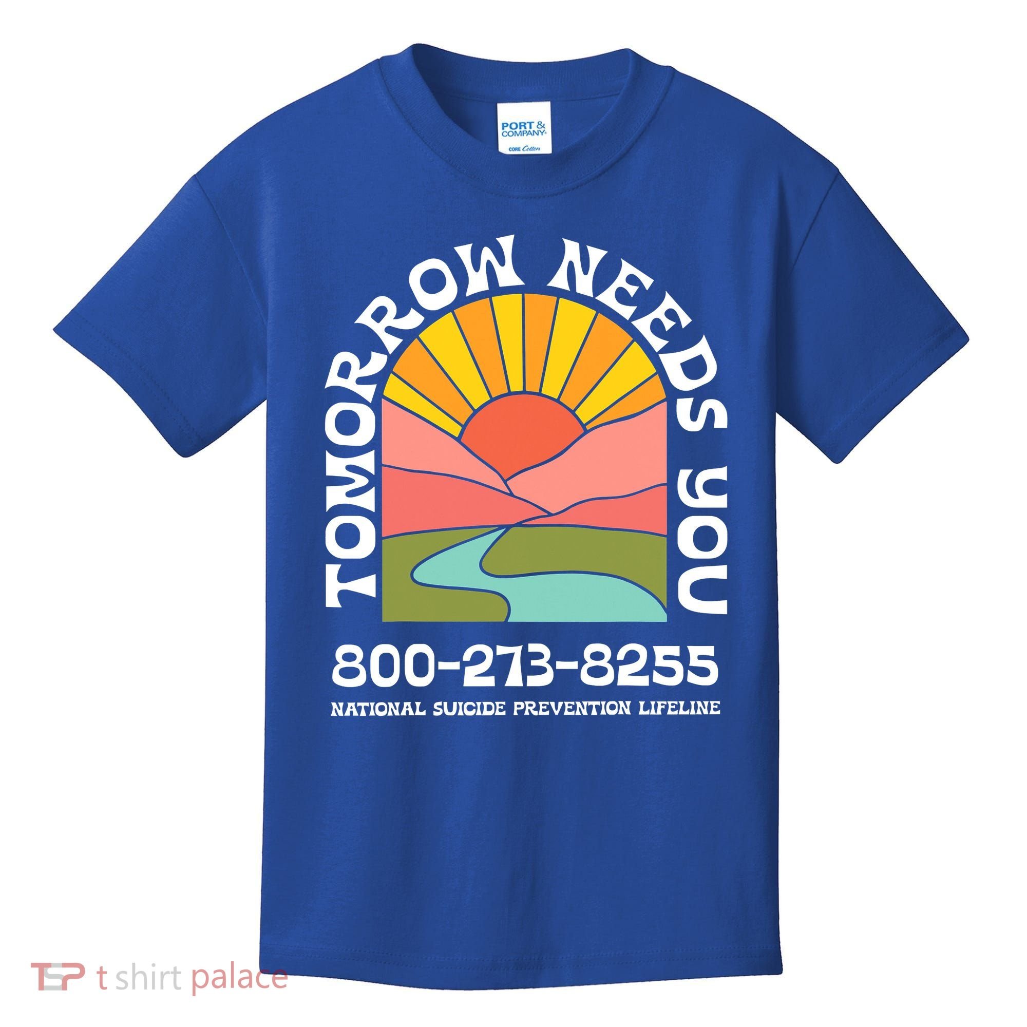 Tomorrow Needs You National Suicide Prevention Lifeline Kids T-Shirt