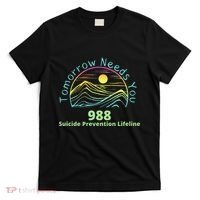 Tomorrow Needs You Suicide Awareness Suicide Prevention T-Shirt thumb 0