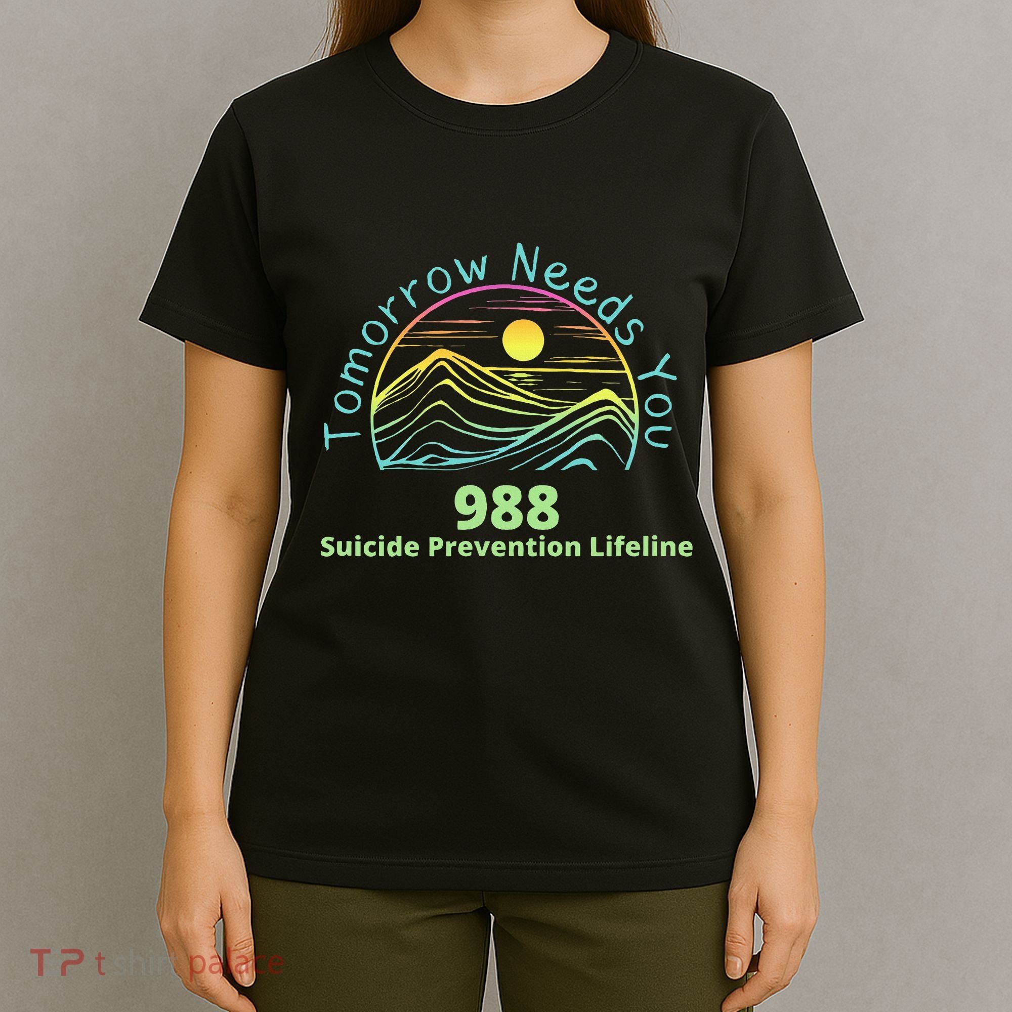 Tomorrow Needs You Suicide Awareness Suicide Prevention T-Shirt