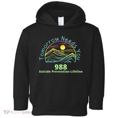 Tomorrow Needs You Suicide Awareness Suicide Prevention Toddler Hoodie