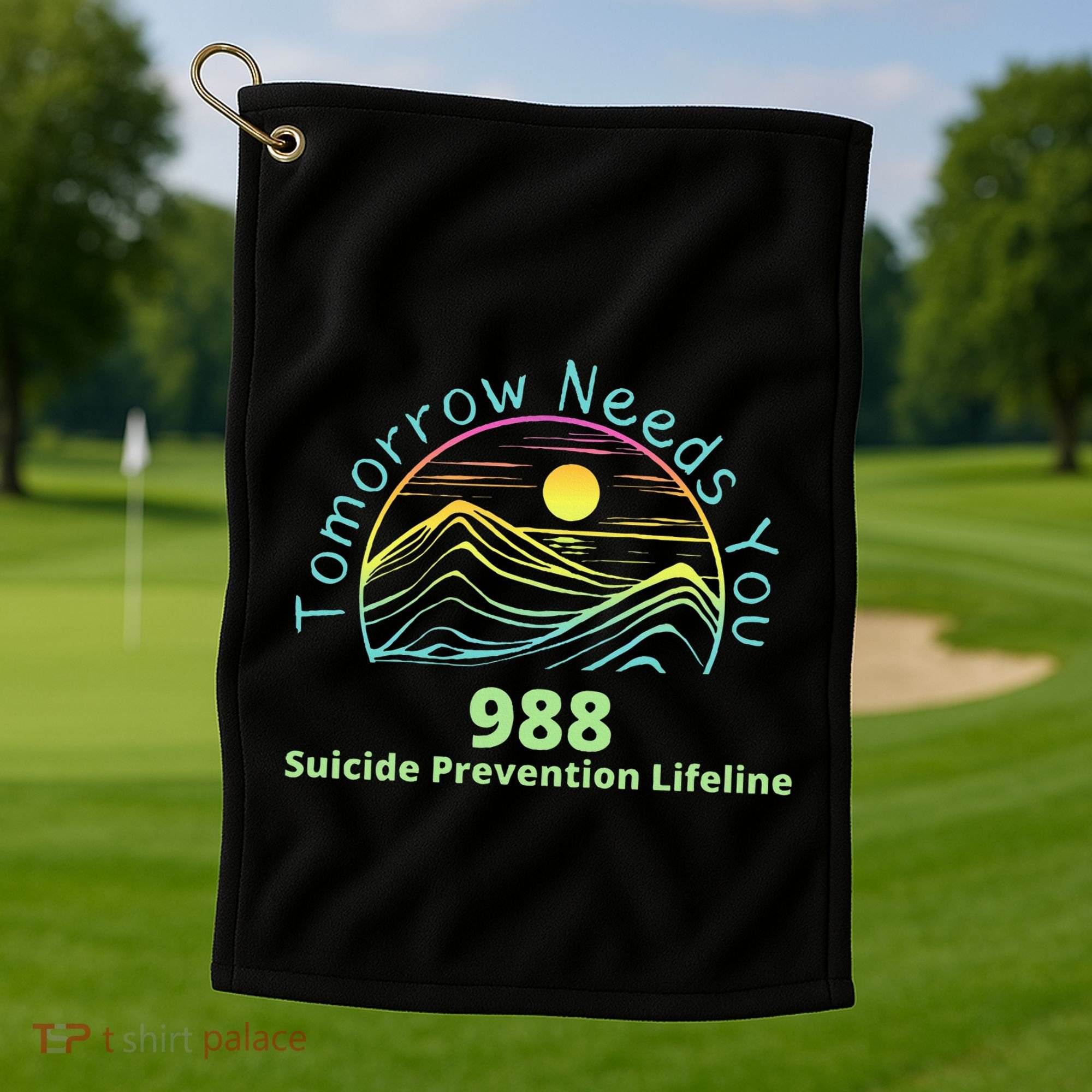 Tomorrow Needs You Suicide Awareness Suicide Prevention Golf Towel