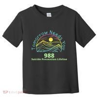 Tomorrow Needs You Suicide Awareness Suicide Prevention Toddler T-Shirt thumb 0