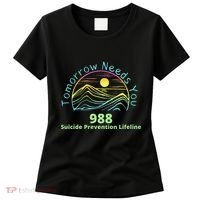 Tomorrow Needs You Suicide Awareness Suicide Prevention Women's T-Shirt thumb 0