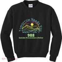 Tomorrow Needs You Suicide Awareness Suicide Prevention Kids Sweatshirt thumb 0