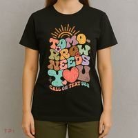 Tomorrow Needs You Call Or Text 988 Mental Health Mental Health Awareness T-Shirt thumb 4