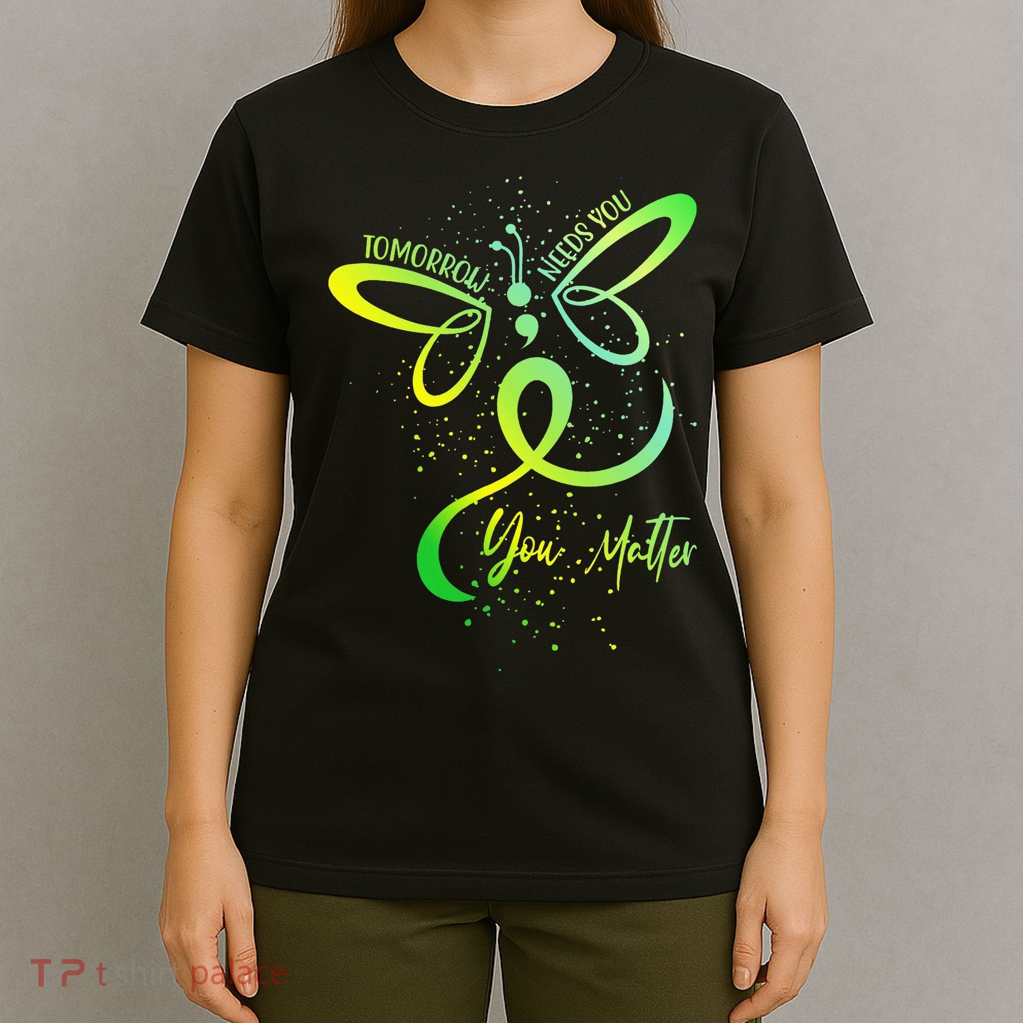 Tomorrow Needs You Mental Health Awareness You Matter T-Shirt