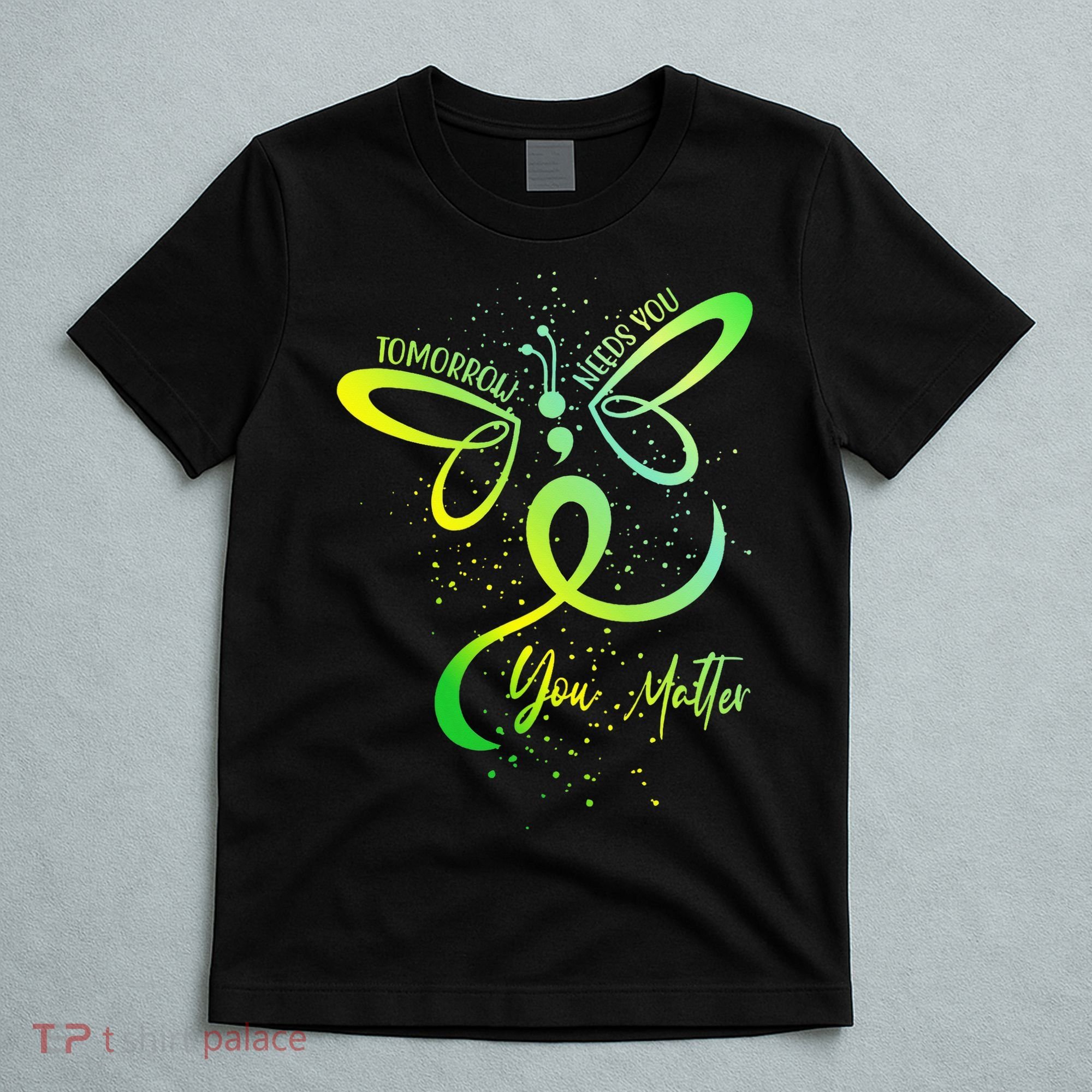 Tomorrow Needs You Mental Health Awareness You Matter T-Shirt