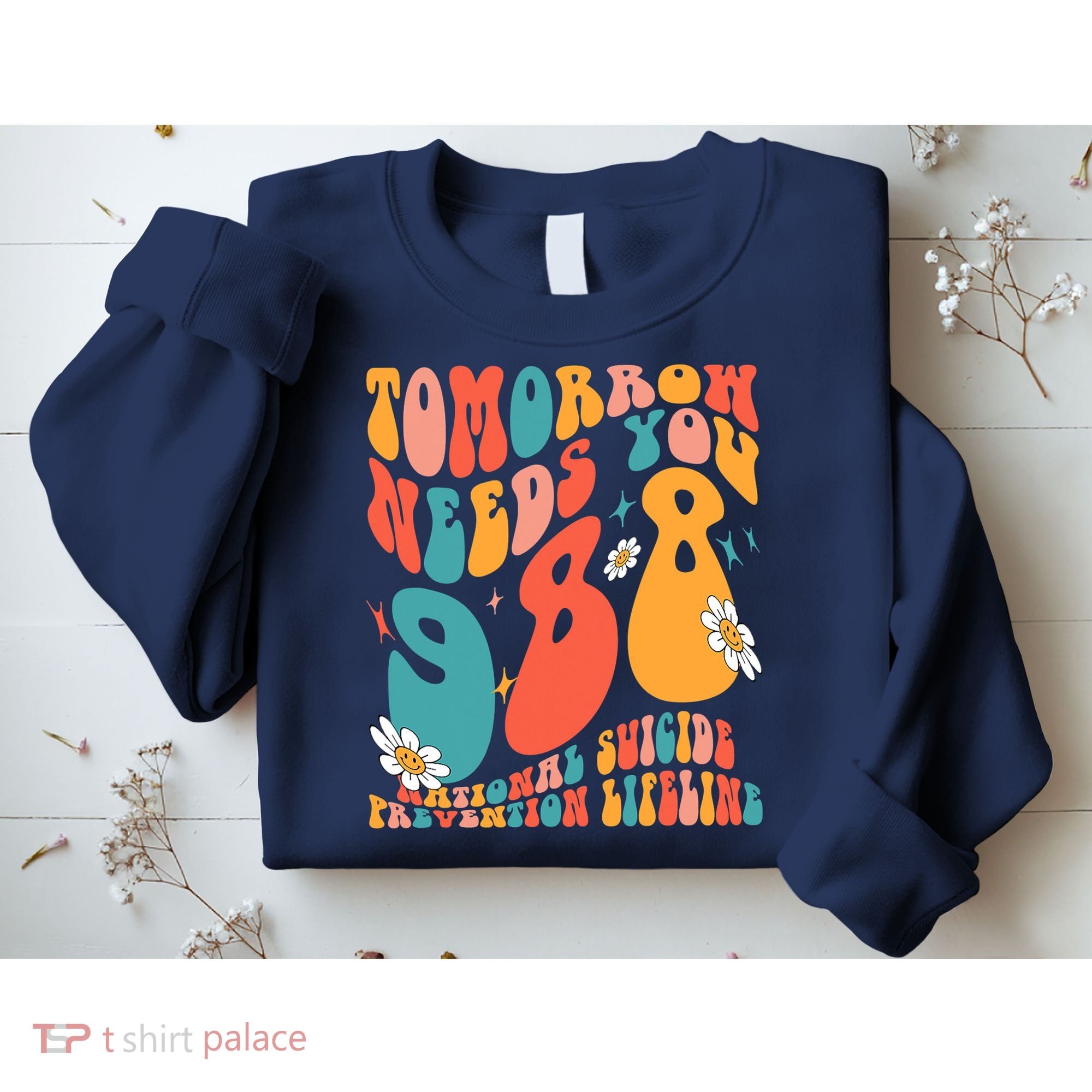 Tomorrow Needs You 988 National Suicide Prevention Lifeline Sweatshirt