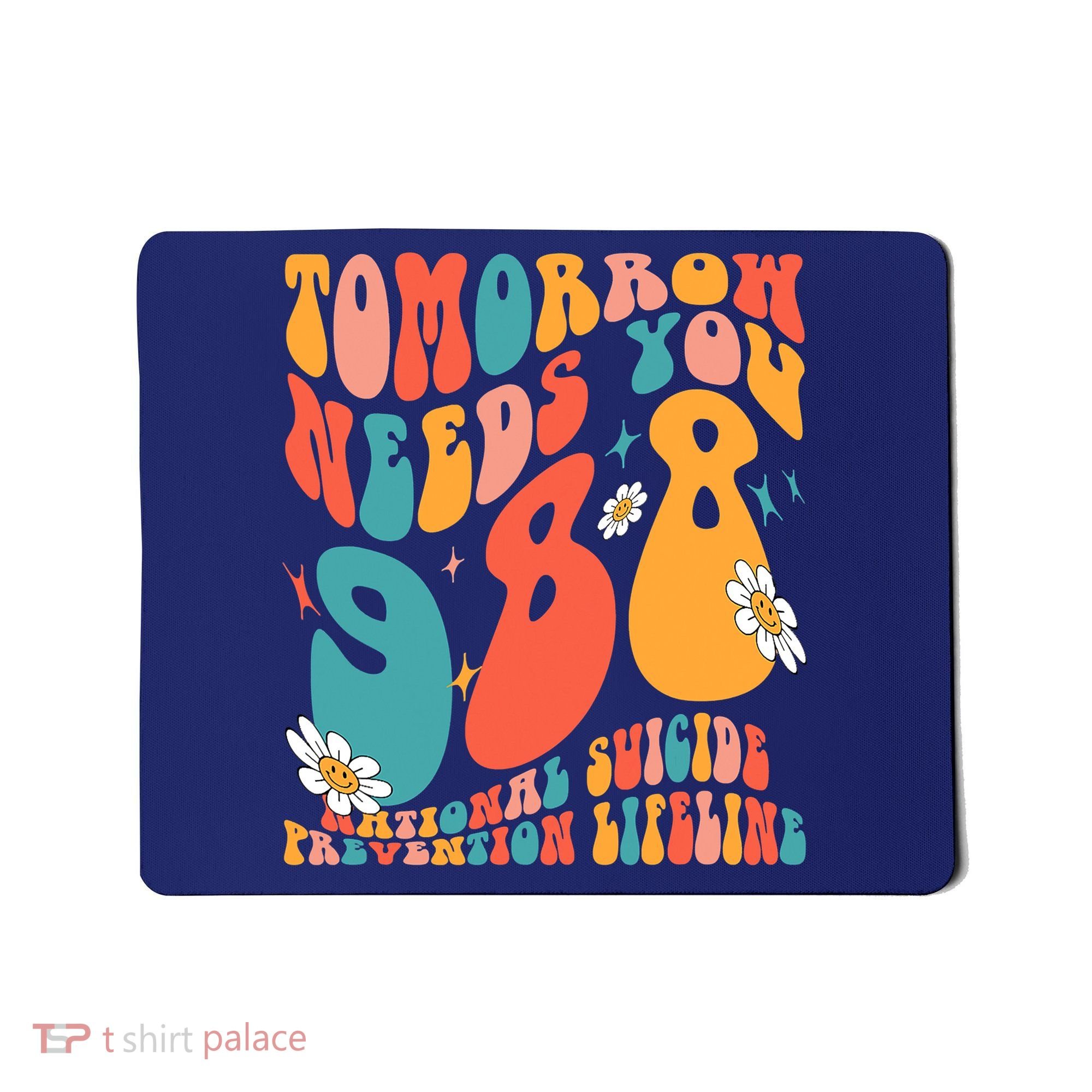 Tomorrow Needs You 988 National Suicide Prevention Lifeline Mousepad