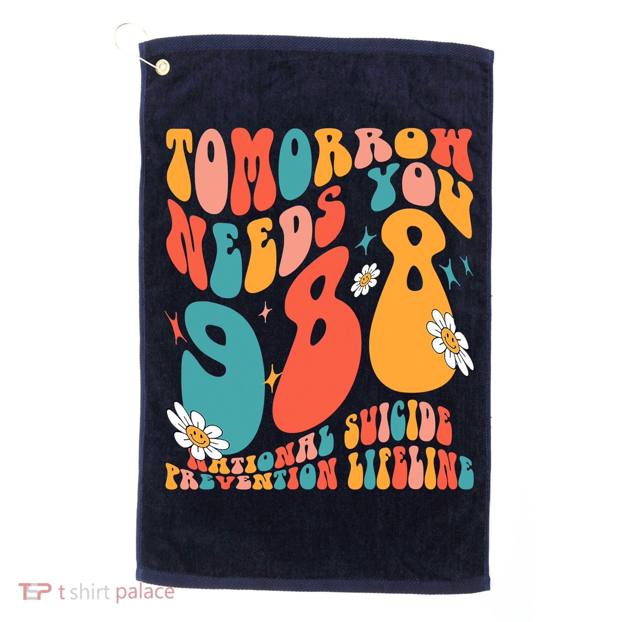 Tomorrow Needs You 988 National Suicide Prevention Lifeline Golf Towel