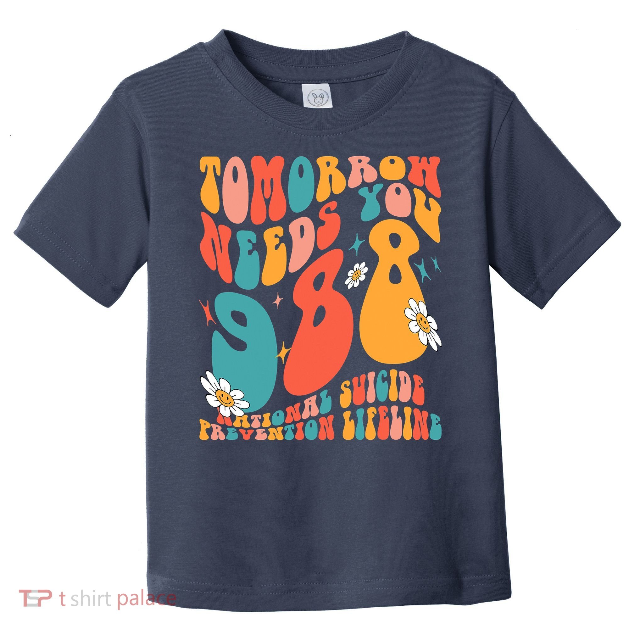 Tomorrow Needs You 988 National Suicide Prevention Lifeline Toddler T-Shirt