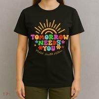 Tomorrow Needs You Mental Health Matters Awareness T-Shirt thumb 4