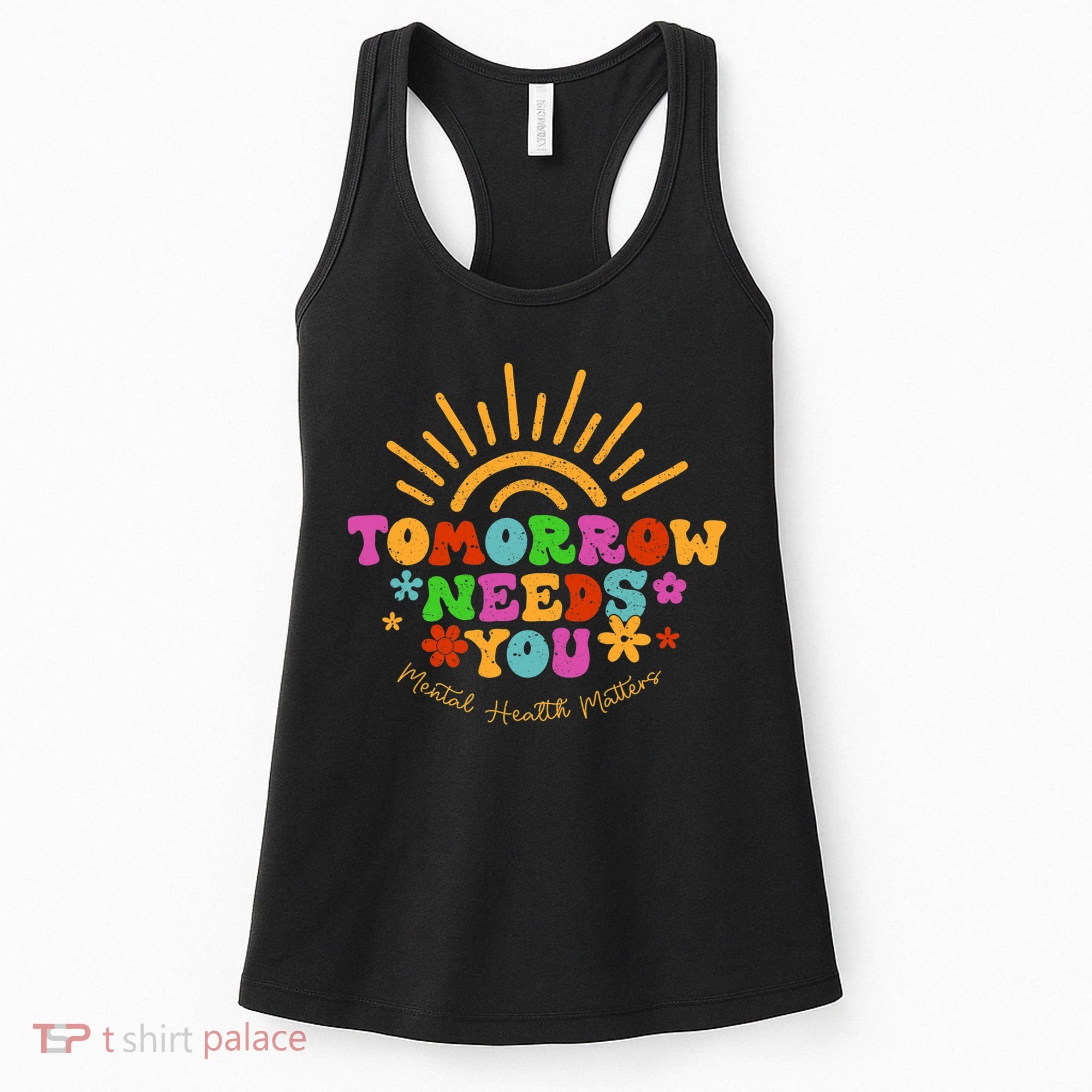 Tomorrow Needs You Mental Health Matters Awareness Women's Tank Top