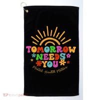 Tomorrow Needs You Mental Health Matters Awareness Golf Towel thumb 0