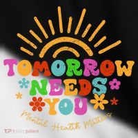 Tomorrow Needs You Mental Health Matters Awareness Toddler Fine Jersey T-Shirt thumb 2
