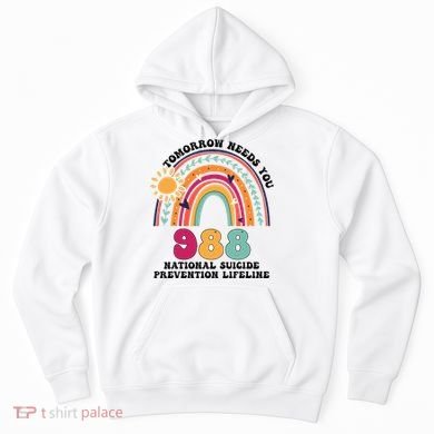 Tomorrow Needs You 988 National Suicide Prevention Lifeline Hoodie