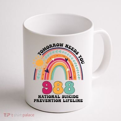 Tomorrow Needs You 988 National Suicide Prevention Lifeline Coffee Mug back