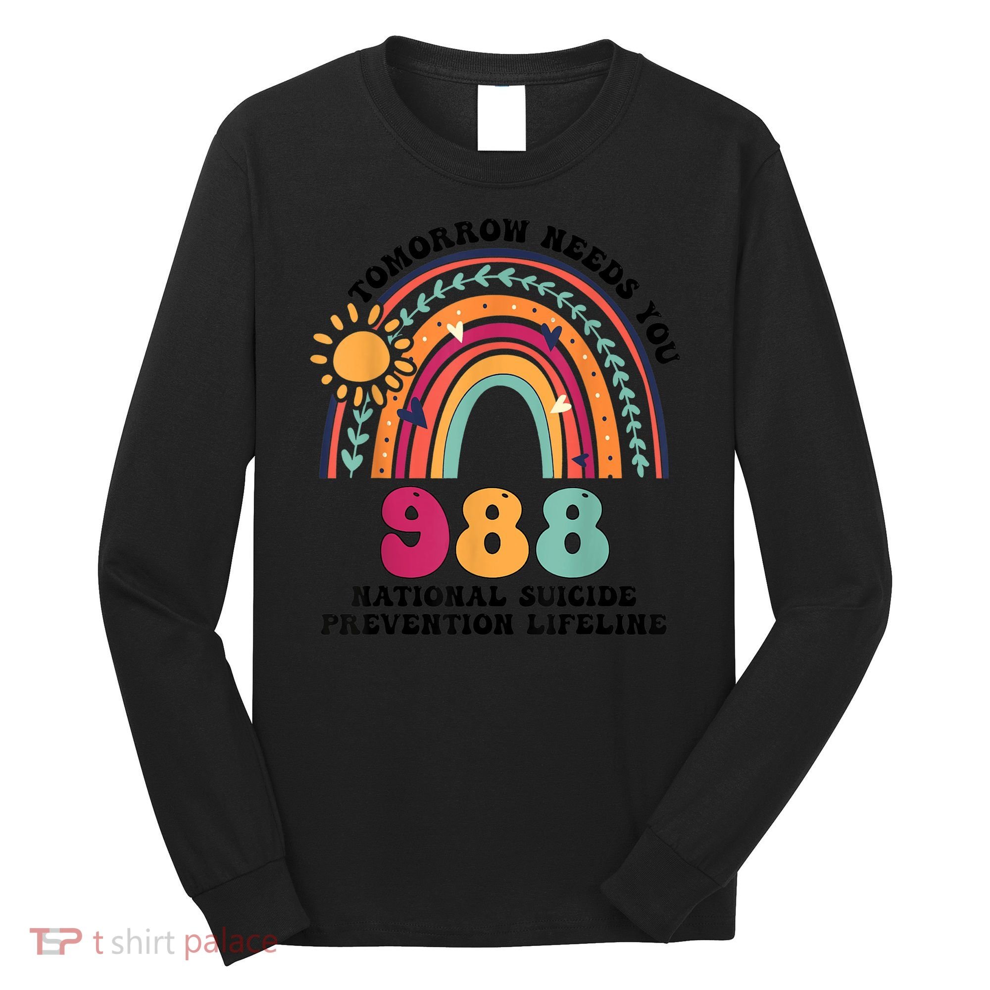 Tomorrow Needs You 988 National Suicide Prevention Lifeline Long Sleeve Shirt