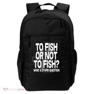 To Fish or Not To Fish? What A Stupid Question Backpack