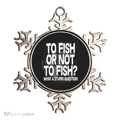 To Fish or Not To Fish? What A Stupid Question Ornament