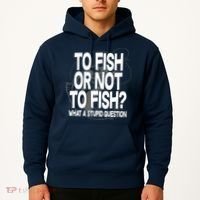 To Fish or Not To Fish? What A Stupid Question Hoodie thumb 2