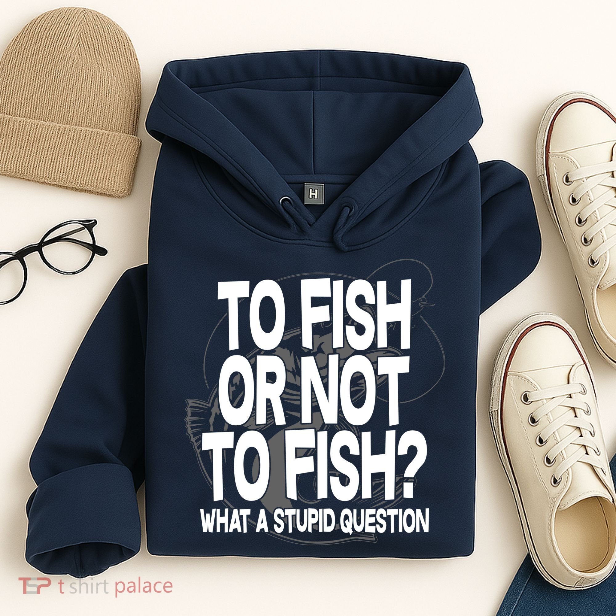 To Fish or Not To Fish? What A Stupid Question Hoodie