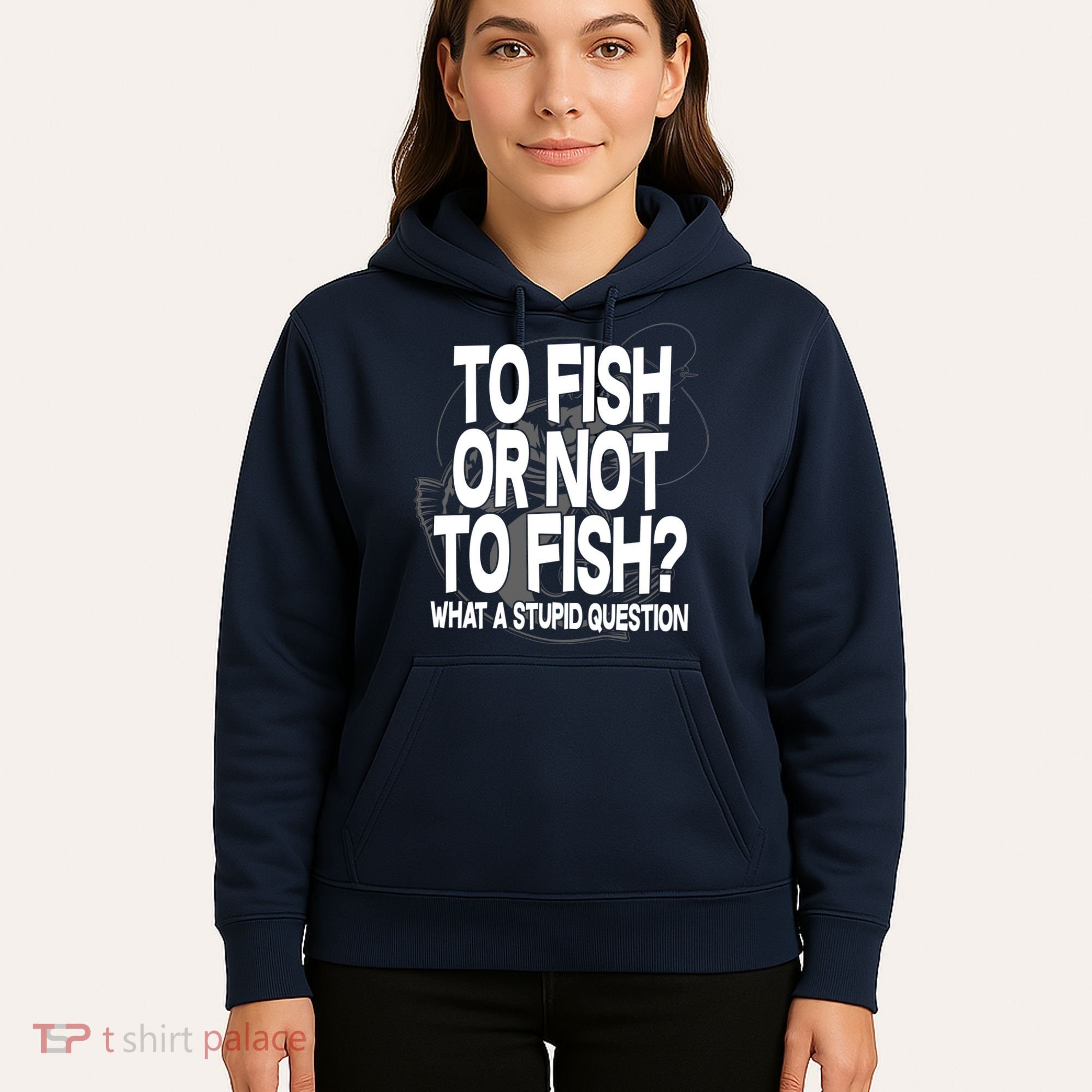 To Fish or Not To Fish? What A Stupid Question Hoodie