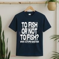 To Fish or Not To Fish? What A Stupid Question T-Shirt thumb 2