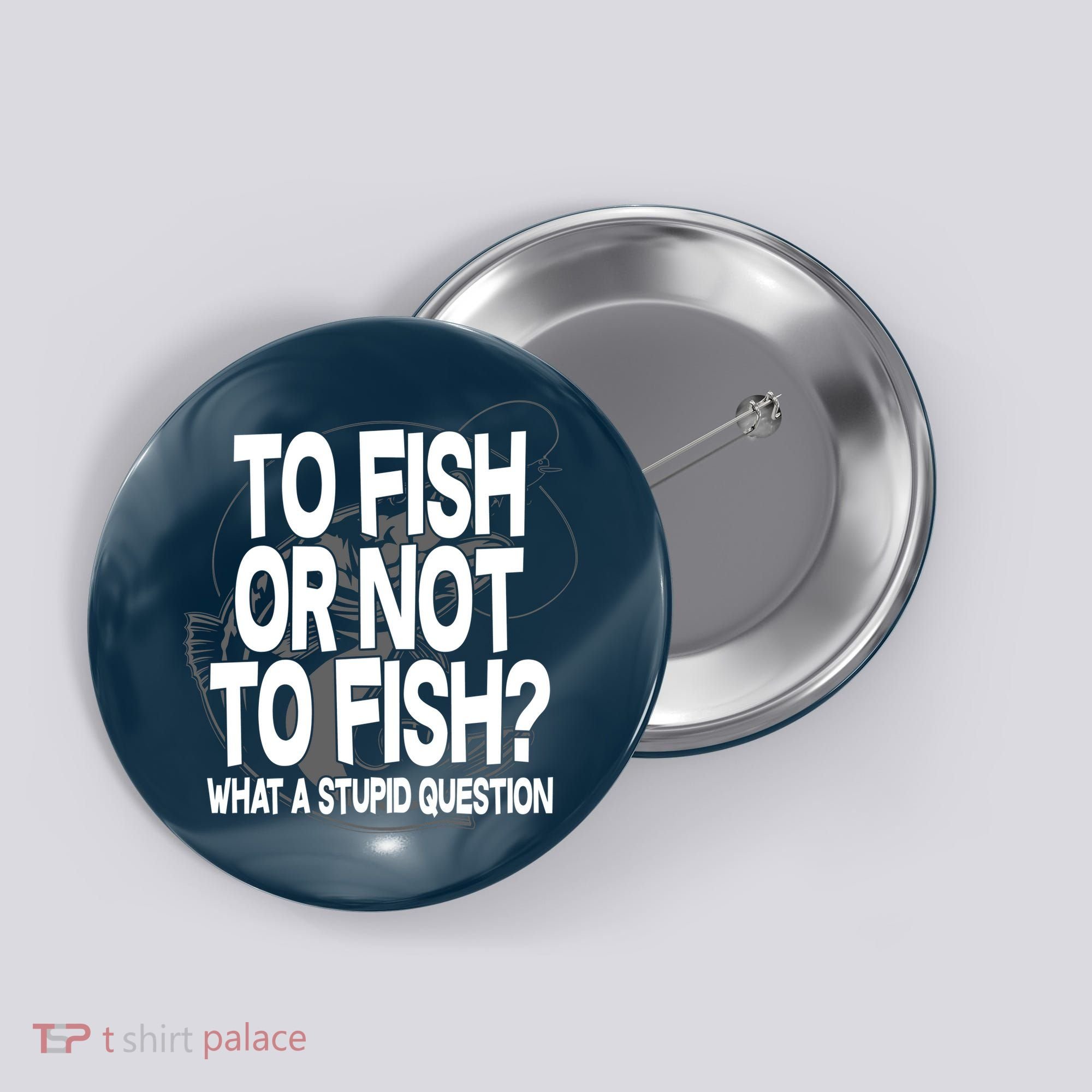 To Fish or Not To Fish? What A Stupid Question Button