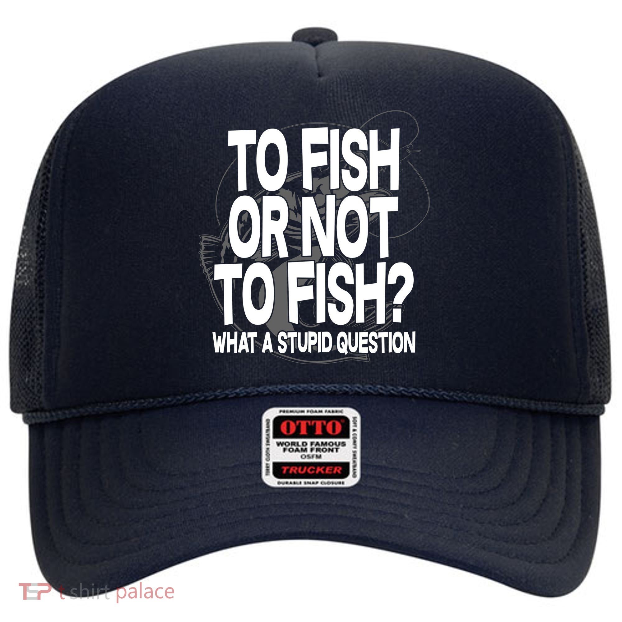 To Fish or Not To Fish? What A Stupid Question Hat