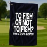 To Fish or Not To Fish? What A Stupid Question Golf Towel thumb 1